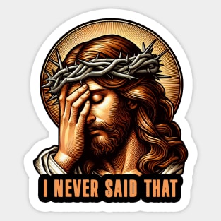 I Never Said That meme Jesus Christ Sticker